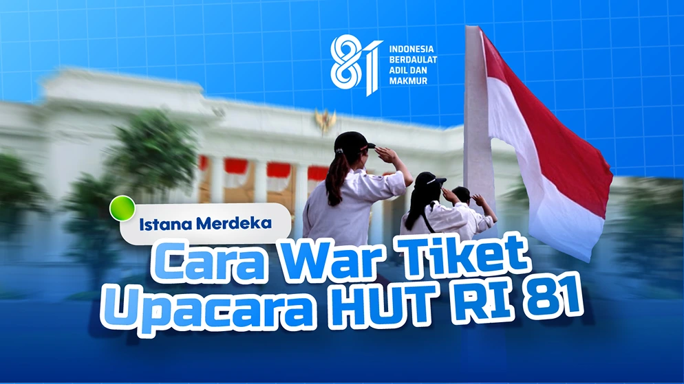 Cara Daftar War Tiket Upacara HUT ke-81 RI di Istana Merdeka