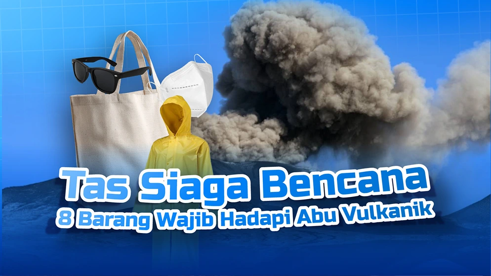 Tas Siaga Bencana: 8 Barang Wajib Saat Abu Vulkanik Landa Jakarta